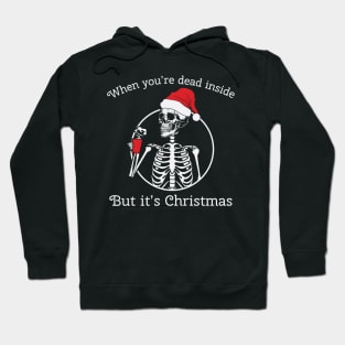 when you're dead inside but it's Christmas Hoodie